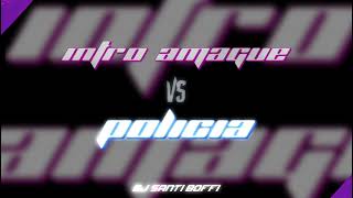 INTRO AMAGUE VS POLICIARemix⚡️djsantiboffi [upl. by Dduj27]