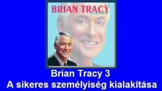 Brian Tracy 3 A sikeres személyiség kialakítása [upl. by Hultin]