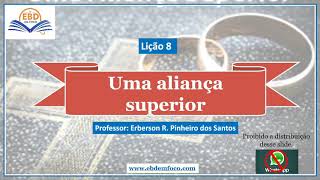 Lição 8  Uma aliança superior [upl. by Levitt]