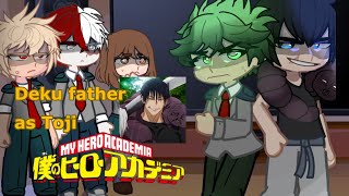 MHABNHA Class 1 A Reacts to Deku dad as Toji Fushiguro [upl. by Rosenberger219]