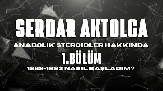 Serdar Aktolga Anabolik Steroidler Hakkında BÖLÜM1  1989 1993 [upl. by Yoshio]