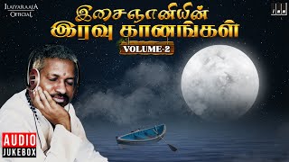 இசைஞானியின் இரவு கானங்கள்  Volume 2  Isaignani Ilaiyaraaja  Tamil Hits  Night Melody Songs [upl. by Francene]