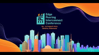 Edge Peering amp Interconnect Conference August 2023 [upl. by Giddings]