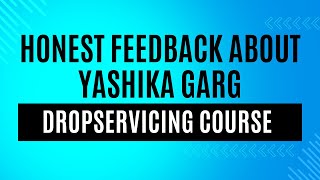 Yashika garg dropservice course review [upl. by Uahsoj]