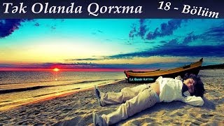 Tək Olanda Qorxma 18 Bölüm [upl. by Eniad]