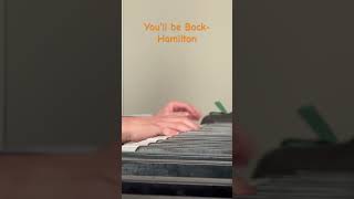 You’ll be back Hamilton piano hamilton piano [upl. by Yhpos]