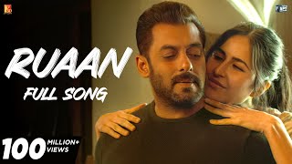 Ruaan Full Song  Tiger 3  Salman Khan Katrina Kaif  Pritam Arijit Singh Irshad Kamil New Song [upl. by Yaned]