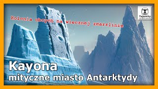 Kayona mityczne miasto Antarktydy [upl. by Brittnee726]