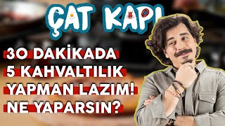 Kuzenin Emrivaki Yaptı 30 Dakikada 5 Kahvaltılık Yapman Lazım Ne Yaparsın  Çat Kapı B07 [upl. by Mallen]