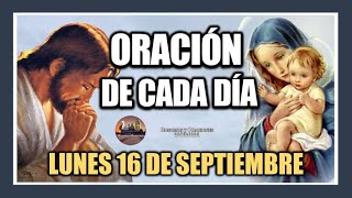 ORACIÓN DE CADA DÍA LUNES 16 DE SEPTIEMBRE DE 2024 ORACIÓN DE MAÑANA Y TARDE [upl. by Anrev]