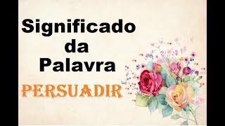 Significado da palavra Persuadir [upl. by Catherina]