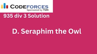 D Seraphim the Owl  Codeforces Round 935 Div 3 Solution [upl. by Sarette644]