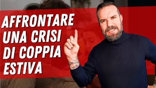 Come affrontare una CRISI DI COPPIA ESTIVA [upl. by Llenrrad896]