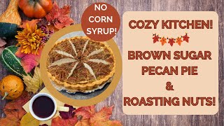 COZY TIME IN OUR KITCHEN FRUGAL LIVING BROWN SUGAR PECAN PIE [upl. by Adnalu]