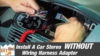 How To Install A Radio Without A Wiring Harness Adapter [upl. by Normalie]