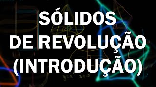 Sólidos de revolução  Introdução [upl. by Ruamaj]