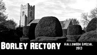 Borley Rectory  Halloween Special 2013 [upl. by Birch]