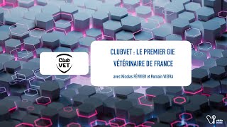 CLUBVET  le premier GIE vétérinaire de France [upl. by Brighton]