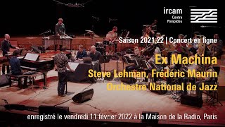 Ex Machina  Steve Lehman Frédéric Maurin Orchestre National de Jazz  Concert Ircam [upl. by Igor601]