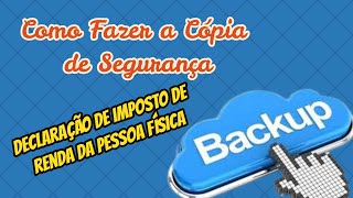 Como Fazer o Backup dos Arquivos da Declaração de Imposto de Renda Pessoa Física [upl. by Oahc]