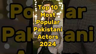 Top 10 Most Popular Pakistani Actors 2024 🔥 shorts drama facts [upl. by Ruthy]