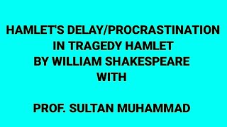 Hamlets Delay in the Tragedy Hamlet by William Shakespeare Hamlets Procrastination [upl. by Elisha]