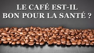 Le café estil bon pour la santé tout savoir sur le café [upl. by Erasmo]