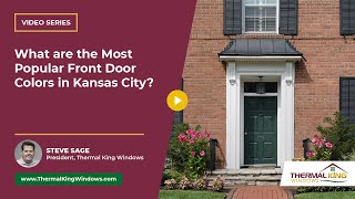 What are the Most Popular Front Door Colors in Kansas City  Thermal King Windows [upl. by Shel]