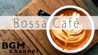 【Bossa Café】Relaxing Cafe Music  Bossa Nova amp Jazz Instrumental Music For Work Study [upl. by Dam]