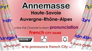 Annemasse How to pronounce Annemasse Haute Savoie Auvergne Rh├┤ne Alpes in French accent [upl. by Grosmark809]