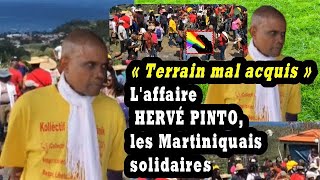 « Terrain mal acquis » Laffaire HERVÉ PINTO les Martiniquais solidaires [upl. by Chandal879]