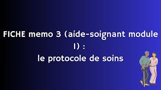 Module 1 fiche memo 3  le protocole de soins [upl. by Naoj]