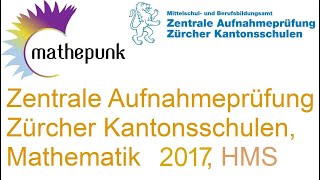 Zentrale Aufnahmeprüfung ZAP 2017 Mathematik Zürcher Kantonsschulen Handelsmittelschule [upl. by Aubrette359]