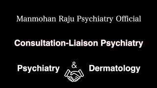 ConsultationLiaison Psychiatry  Part 1  Dermatology  Dr P Manmohan Raju  Warangal [upl. by Grannie630]