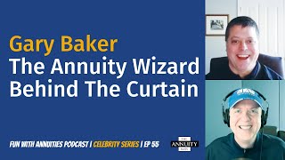 Gary Baker The Annuity Wizard Behind the Curtain [upl. by Aholla813]