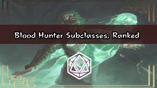 ALL 5e Blood Hunter Subclasses RANKED [upl. by Giacopo]