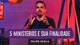 Felipe Vilela  5 Ministérios e Sua Finalidade [upl. by Coheman]