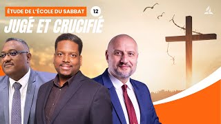 Jugé et crucifié  Étude de lécole du Sabbat 12 EDS  Adventiste FFN [upl. by Isiad779]