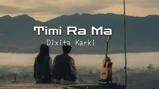 Dixita Karki  Yo Palma Timi Ra Ma lyrics [upl. by Claiborn]