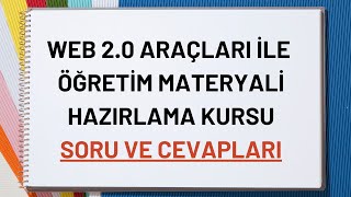 WEB 20 ARAÃ‡LARI Ä°LE DÄ°JÄ°TAL Ã–ÄžRETiM MATERYALÄ° HAZIRLAMA KURSU SORU VE CEVAPLARI 2021 [upl. by Culbert86]