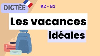 Les vacances Idéales  A2  B1 Allinone French Dictation  Learn To French [upl. by Willock751]