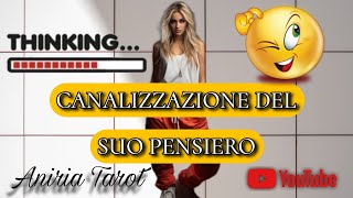 CANALIZZAZIONE DEL SUO PENSIERO  TAROCCHI [upl. by Asemaj466]