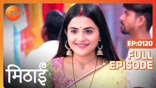 Mithai Receives a Business Proposal  Mithai  Full ep 120  Zee TV [upl. by Stafani787]