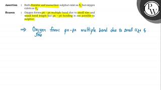 Assertion  Both rhombic and monoclinic sulphur exist as \ \mathrm [upl. by Tlevesoor982]