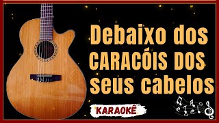 DEBAIXO DOS CARACÓIS DOS SEUS CABELOS  ROBERTO CARLOS  karaokê violão [upl. by Acemaj]