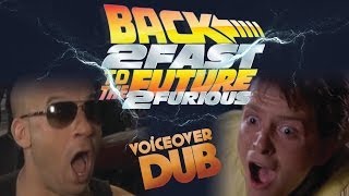 Back to The Future  2 Fast 2 Furious  Part One Voice Dub [upl. by Winnah465]