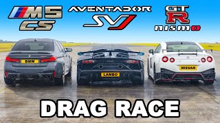 Aventador SVJ v NISMO GTR v M5 CS DRAG RACE [upl. by Yesima877]