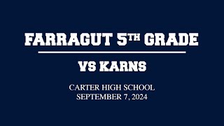 Farragut 5th Grade vs Karns  September 7 2024 [upl. by Morlee392]