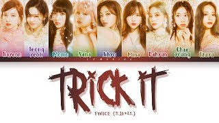 TWICE  TRICK IT 트와이스  TRICK IT Color Coded LyricsHanRomEng가사 [upl. by Nidia]