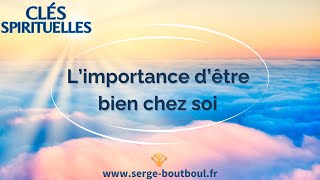 ⭐ Clés Spirituelles  L’importance d’être bien chez soi [upl. by Bryant646]